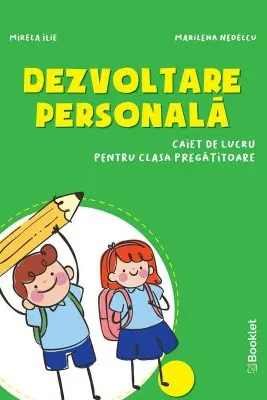 Dezvoltare personala Caiet de lucru pentru clasa pregatitoare - Mirela Ilie, Marilena Nedelcu