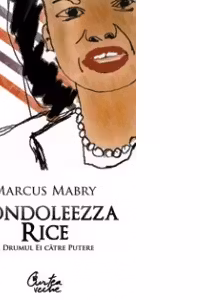Condoleezza Rice si drumul ei catre putere