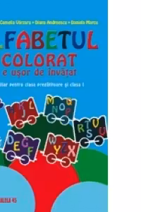 Alfabetul colorat e usor de invatat. Auxiliar pentru clasa pregatitoare si clasa I