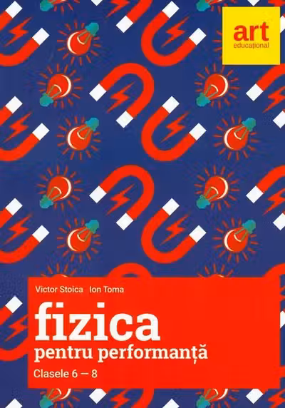 Fizica pentru performanta - Clasele 6-8