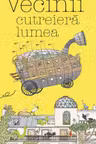 Vecinii cutreiera lumea