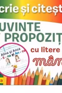 Scrie si citeste cuvinte si propozitii cu litere de mana