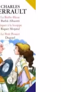 LA BARBE-BLEUE / BARBĂ-ALBASTRĂ; RIQUET A LA HOUPPE / RIQUET MOTATUL; LE PETIT POUCET / DEGETEL