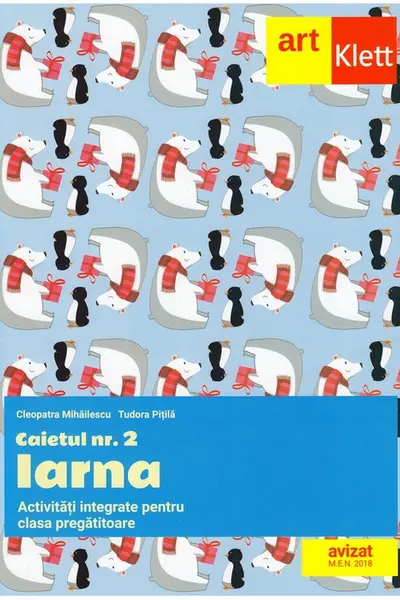 Clasa Pregatitoarea. Caietul nr.2 Iarna. Activitati Integrate