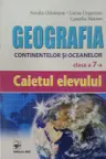 Geografia continentelor si oceanelor. cl.7. Caietul elevului