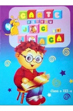 Carte pentru joc si joaca. Vol. 4. Clasa a III-a