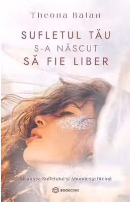 Sufletul tau s-a nascut sa fie liber