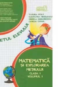Matematica si explorarea mediului - Clasa I, volumul I. Caietul elevului