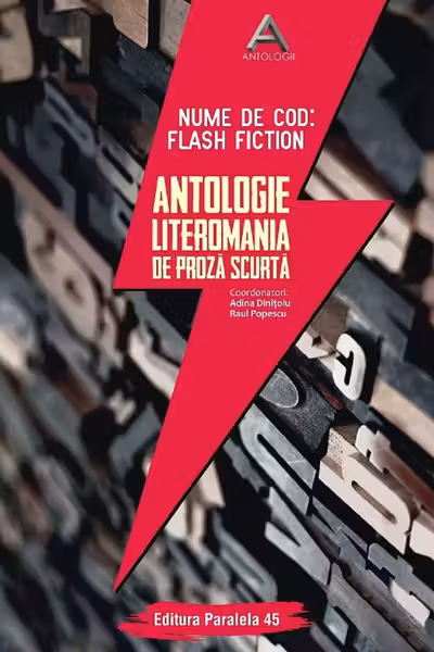 Nume de cod: Flash fiction. Antologie literomania de proză scurtă