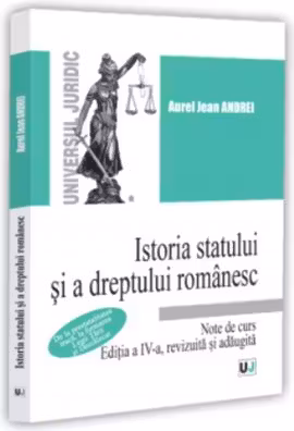 Istoria statului si a dreptului romanesc. Note de curs. De la prestatalitatea traca, la formarea Legii Tarii si Descalecat, editia a 4-a, revizuita si adaugita