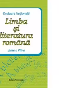 Limba si literatura romana, Evaluare nationala clasa a VIII-a
