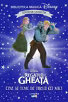 Biblioteca magica. DISNEY. REGATUL DE GHEATA. CINE SE TEME DE TROLII CEI MICI? . Editie de colectie