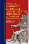 ORIGINILE MEDIEVALE ALE CIVILIZATIEI ROMANESTI MODERNE