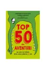 Top 50 de aventuri pe care nu trebuie sa le ratezi pana la 13 ani