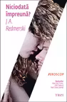 Niciodata impreuna? - J. A. Redmerski. Traducere de Ana-Daniela Micu