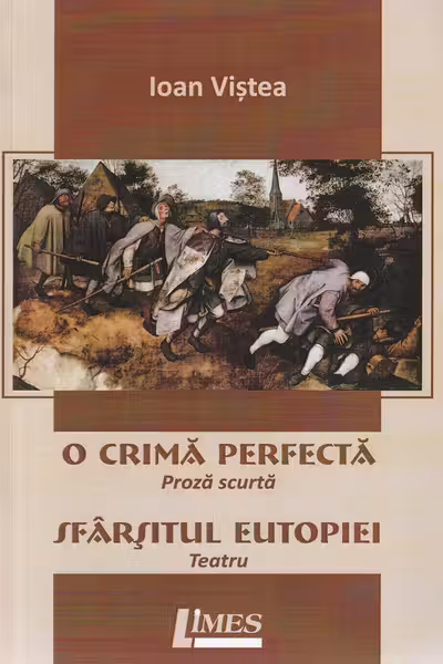 O crima perfecta. Proza scurta. Sfarsitul eutopiei. Teatru