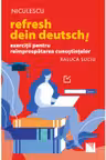 Refresh dein Deutsch! Exerciții pentru reîmprospătarea cunoștințelor.