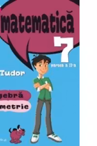 Matematica. Algebra, Geometrie. Clasa a VII-a. Initiere. Partea a II-a, Semestrul 2 (2015-2016)