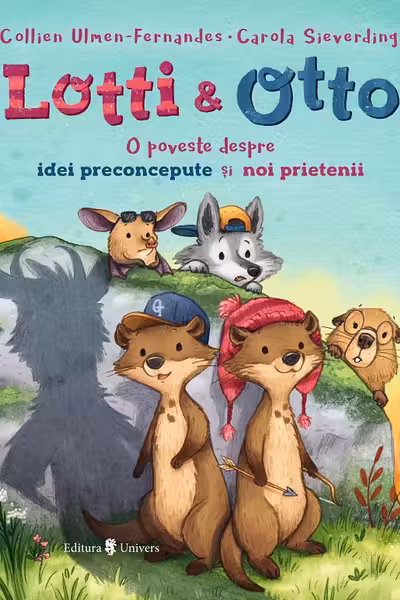 Lotti si Otto volumul 2. Despre idei preconcepute si noi prietenii - Collien Ulmen-Fernandes