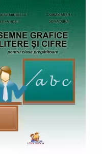 Semne grafice. Litere si cifre pentru clasa pregatitoare