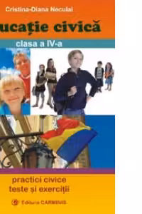 Educatie civica : Practici civice. Teste si exercitii ( Clasa a IV-a )