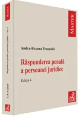 Raspunderea penala a persoanei juridice. Editia 4