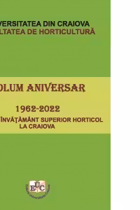 Volum aniversar 1962-2022. 60 de ani invatamant superior horticol la Craiova