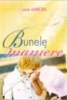 Bunele maniere. Iurie Miron.