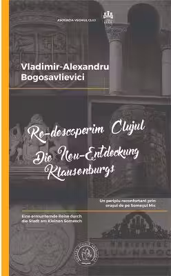 Re-descoperim Clujul 1. Un periplu reconfortant prin orasul de pe Somesul Mic