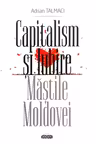 Capitalism si iubire Mastile Moldovei