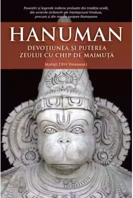 Hanuman. Devotiunea si puterea zeului cu chip de maimuta