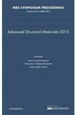 Advanced Structural Materials - 2015: Volume 1812 - Jose M. Herrera Ramirez, Francisco C. Robles-Hernandez, Jorge Lopez-Cuevas