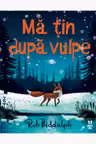 Ma tin dupa vulpe
