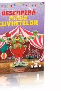 Descopera magia cuvintelor. Comunicare in limba romana pentru clasa a II-a