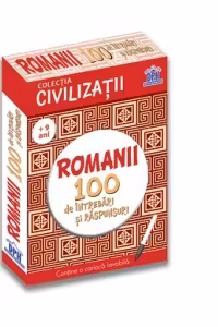Civilizatii. Romanii. 100 de intrebari si raspunsuri (+ 9 ani)
