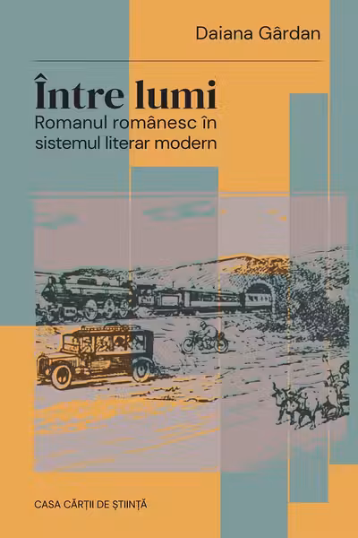 Intre lumi - Romanul romanesc in sistemul literar modern