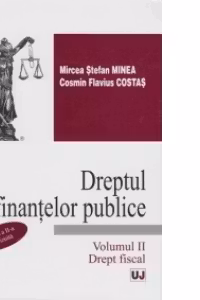 Dreptul finantelor publice (Editia a II-a revizuita), Volumul II - Drept fiscal