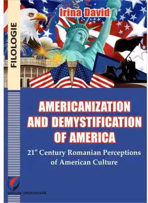 Americanisation and demystification of America. 21st century Romanian perceptions of American culture