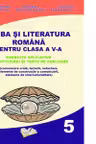 Limba si Literatura Romana pentru cls. A V-a - exercitii aplicative, recapitulari si teste de evaluare