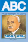 ABC Tot ce trebuie să știi despre Grigore Antipa