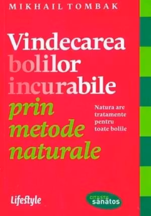Vindecarea bolilor incurabile prin metode naturale