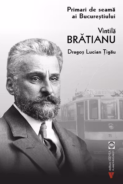 Primari de seama ai Bucurestiului. Vintila Bratianu