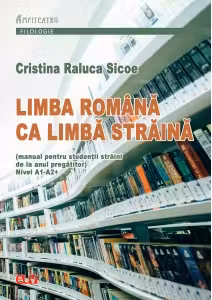 Limba romana ca limba straina. Manual pentru studentii straini. Nivel A1-A2+