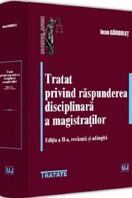 Tratat privind raspunderea disciplinara a magistratilor Ed. 2