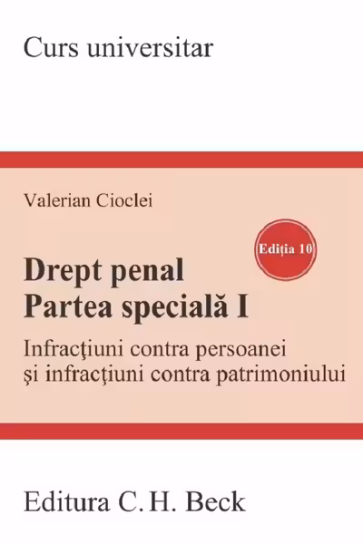 Drept penal. Partea speciala I. Infracțiuni contra persoanei și infracțiuni contra patrimoniului. Ediția 10
