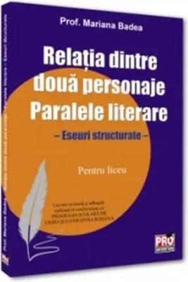 Relatia dintre doua personaje. Paralele literare. Eseuri structurate pentru liceu