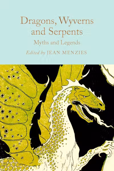 Dragons, Wyverns and Serpents: Myths and Legends