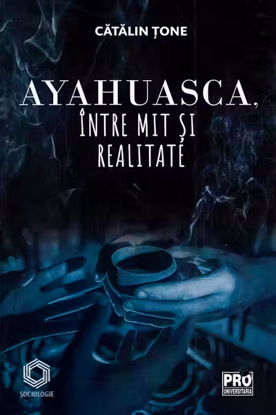 Ayahuasca, intre mit si realitate