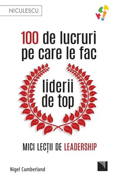 100 de lucruri pe care le fac liderii de top. Mici lectii de leadership