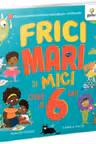 Frici mari si mici cand ai 6 ani